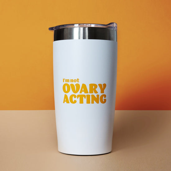 I'm Not Ovary-Acting Travel Mug